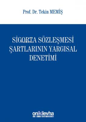 Sigorta Sözleşmesi Şartlarının Yargısal Denetimi | Tekin Memiş | On İk