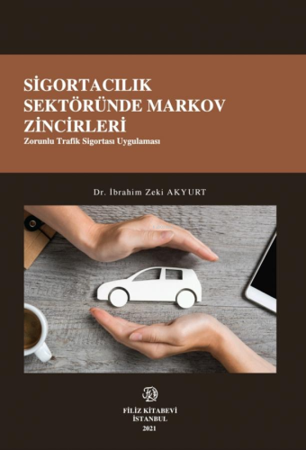 Sigortacılık Sektöründe Markov Zincirleri;Zorunlu Trafik Sigortası Uyg