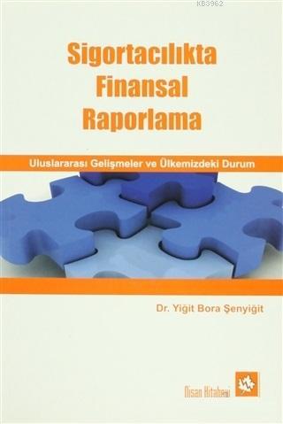 Sigortacılıkta Finansal Raporlama - Uluslararası Gelişmeler ve Ülkemiz