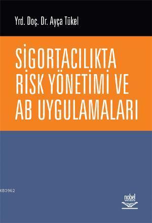 Sigortacılıkta Risk Yönetimi ve AB Uygulamaları | Ayça Tükel | Nobel Y