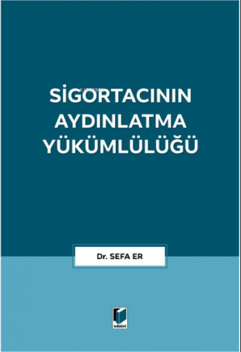 Sigortacının Aydınlatma Yükümlülüğü | Sefa Er | Adalet Yayınevi