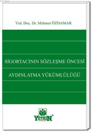 Sigortacının Sözleşme Öncesi Aydınlatma Yükümlülüğü | Mehmet Özdamar |