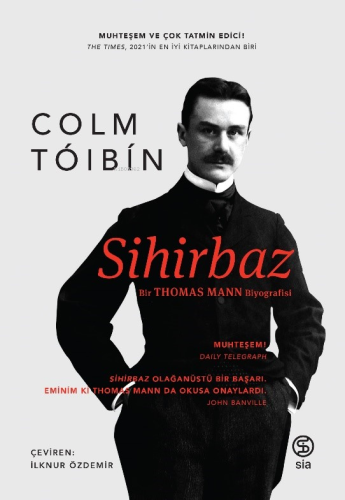 Sihirbaz ;Bir THOMAS MANN Biyografisi | Colm Tòibìn | Sia Kitap