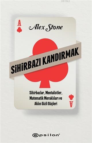 Sihirbazı Kandırmak; Sihirbazlar, Mentalistler, Matematik Meraklıları 