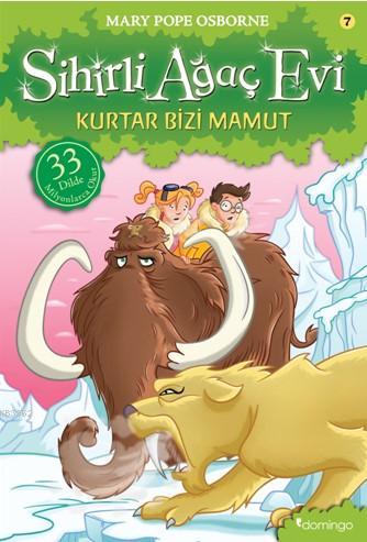 Sihirli Ağaç Evi 7; Kurtar Bizi Mamut | Mary Pope Osborne | Domingo Ya