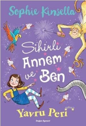 Sihirli Annem ve Ben 2 - Yavru Peri | Sophie Kinsella | Doğan Çocuk