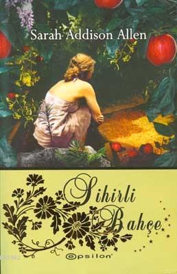 Sihirli Bahçe | Sarah Addison Allen | Epsilon Yayınevi