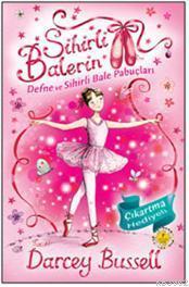 Sihirli Balerin 1; Defne ve Sihirli Bale Pabuçları | Darcey Bussell | 