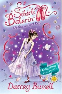 Sihirli Balerin 5; Defne ve Peri Kızı | Darcey Bussell | Artemis Yayın