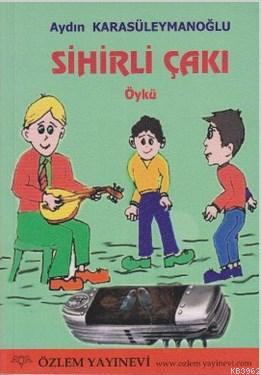 Sihirli Çakı | Aydın Karasüleymanoğlu | Özlem Yayınevi (Ankara)