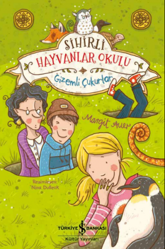 Sihirli Hayvanlar Okulu- Gizemli Çukurlar | Margıt Auer | Türkiye İş B