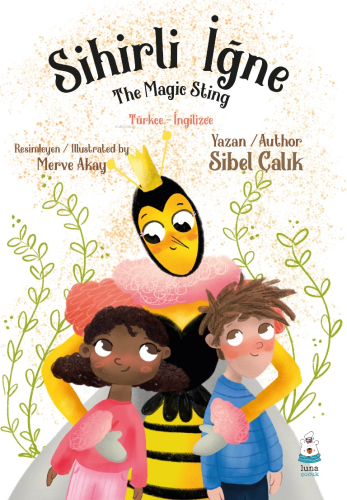 Sihirli İğne;The Magic Sting | Sibel Çalık | Luna Yayınları