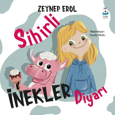 Sihirli İnekler Diyarı | Zeynep Erol | Luna Yayınları