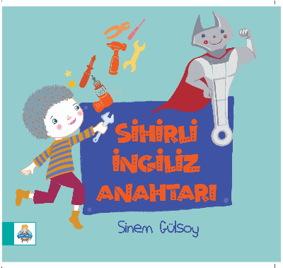 Sihirli İngiliz Anahtarı | Sinem Gülsoy | Çizmeli Kedi Yayınları