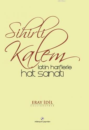 Sihirli Kalem; Latin Harflerle Hat Sanatı | Eray İdil | Milenyum Yayın