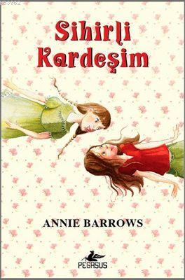 Sihirli Kardeşim (Ciltli) | Annie Barrows | Pegasus Yayıncılık