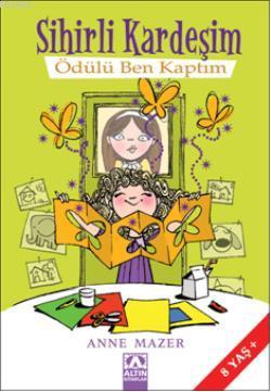 Sihirli Kardeşim - Ödülü Ben Kaptım | Anne Mazer | Altın Kitaplar