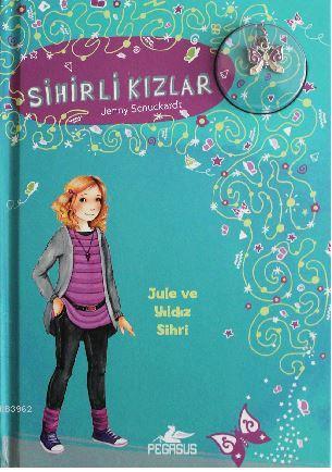 Sihirli Kızlar 3: Jule ve Yıldız Sihri | Jenny Schuckardt | Pegasus Ya