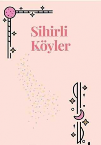 Sihirli Köyler | Beril Berrak Koç | Sonçağ Yayınları