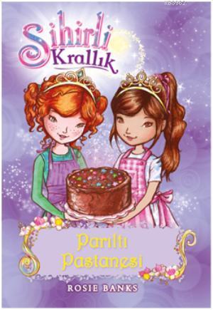 Sihirli Krallık 8. Kitap: Parıltı Pastanesi | Rosie Banks | Doğan Egmo