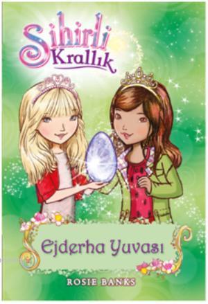 Sihirli Krallık 9. Kitap: Ejderha Yuvası | Rosie Banks | Doğan Egmont 