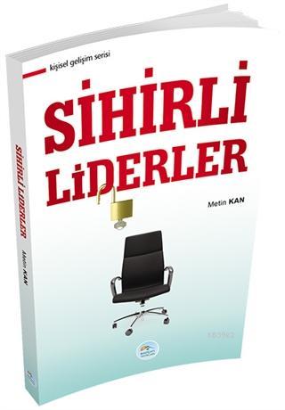 Sihirli Liderler | Metin Kan | Maviçatı Yayınları