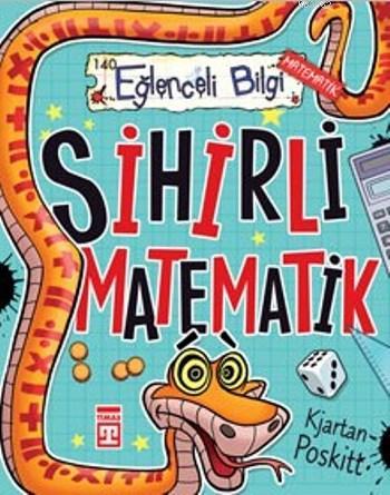 Sihirli Matematik; Eğlenceli Bilgi | Kjartan Poskitt | Eğlenceli Bilgi