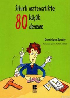 Sihirli Matematikte 80 Küçük Deneme | Dominique Souder | Bilge Kültür 