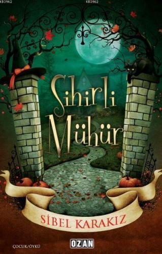 Sihirli Mühür | Sibel Karakız | Ozan Yayıncılık