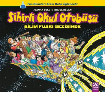 Sihirli Okul Otobüsü: Bilim Fuarı Gezisinde | Joanna Cole | Altın Kita