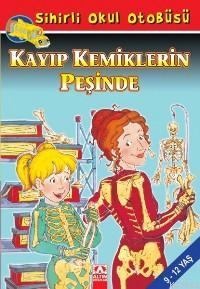 Sihirli Okul Otobüsü - Kayıp Kemiklerin Peşinde | Joanna Cole | Altın 