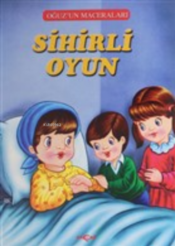 Sihirli Oyun - Oğuz'un Maceraları | Fatma Tatcı | Akçağ Basım Yayım Pa