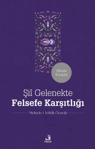 Şiî Gelenekte Felsefe Karşıtlığı | Sinan Yılmaz | Fecr Yayınları