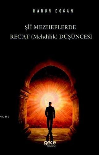 Şii Mezheplerde Rec'at (Mehdilik) Düşüncesi | Harun Doğan | Gece Kitap