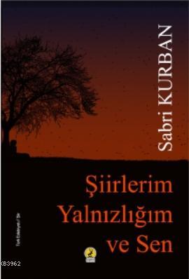 Şiiirlerim Yanlızlığım ve Ben | Sabri Kurban | Ceren Yayıncılık ve Kit