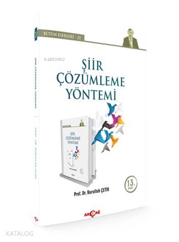 Şiir Çözümleme Yöntemi | Nurullah Çetin | Akçağ Basım Yayım Pazarlama