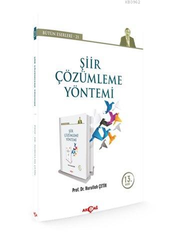 Şiir Çözümleme Yöntemi | Nurullah Çetin | Akçağ Basım Yayım Pazarlama