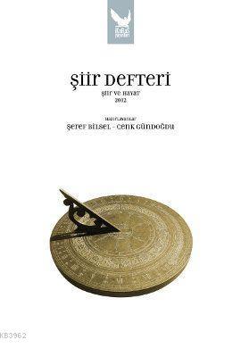 Şiir Defteri - Şiir ve Hayat 2012 | Şeref Bilsel | İkaros Yayınları