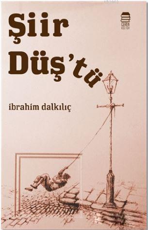 Şiir Düş'tü | İbrahim Dalkılıç | Ceren Kültür Yayınları