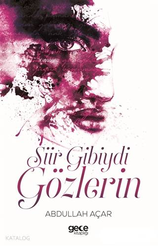 Şiir Gibiydi Gözlerin | Abdullah Acar | Gece Kitaplığı Yayınları