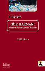 Şiir Harmanı; Modern Türk Şiirinden Kesitler | Ali K. Metin | Ebabil Y