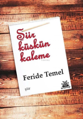 Şiir Küskün Kaleme | Feride Temel | Artshop Yayıncılık