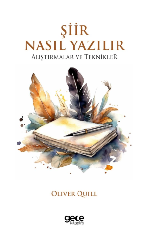 Şiir Nasıl Yazılır;Alıştırmalar ve Teknikler | Oliver Quill | Gece Kit