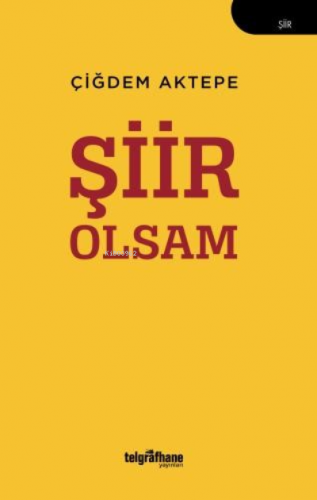 Şiir Olsam | Çiğdem Aktepe | Telgrafhane Yayınları