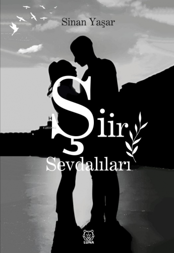 Şiir Sevdalıları | Sinan Yaşar | Luna Yayınları