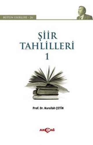 Şiir Tahlilleri 1 | Nurullah Çetin | Akçağ Basım Yayım Pazarlama