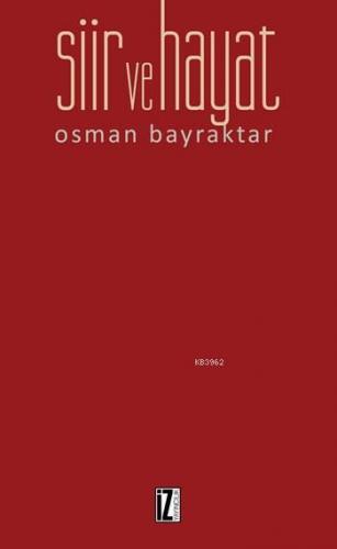 Şiir ve Hayat | Osman Bayraktar | İz Yayıncılık