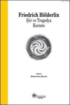 Şiir ve Tragedya Kuramı | Friedrich Hölderlin | Notos Kitap