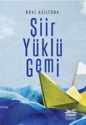 Şiir Yüklü Gemi | Bâki Asiltürk | Çolpan Kitap