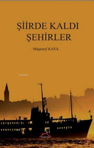 Şiirde Kaldı Şehirler | Müşerref Kaya | Kırmızı Çatı Yayınları